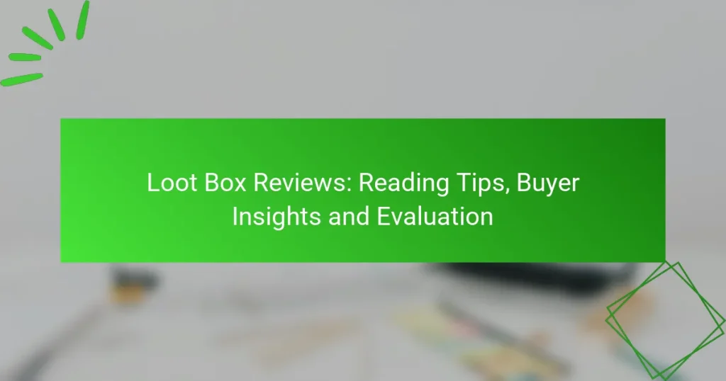 Loot Box Anmeldelser: Læsningstips, Køberindsigter og Evaluering