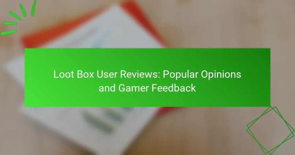 Loot Box Brugeranmeldelser: Populære Meninger og Gamer Feedback