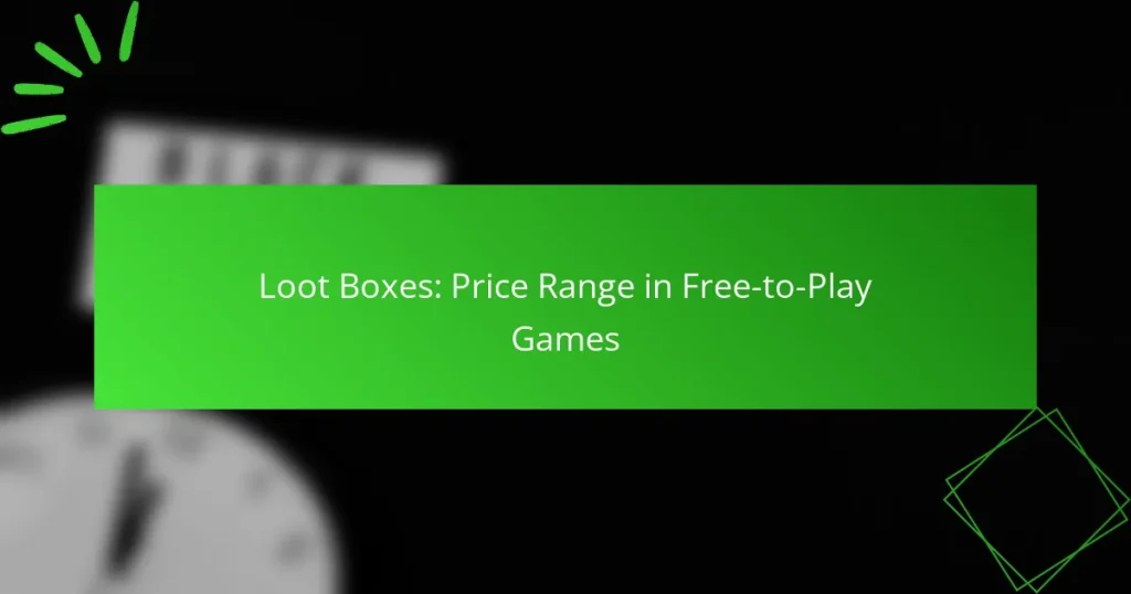 Loot Boxes: Prisspænd i Free-to-Play Spil