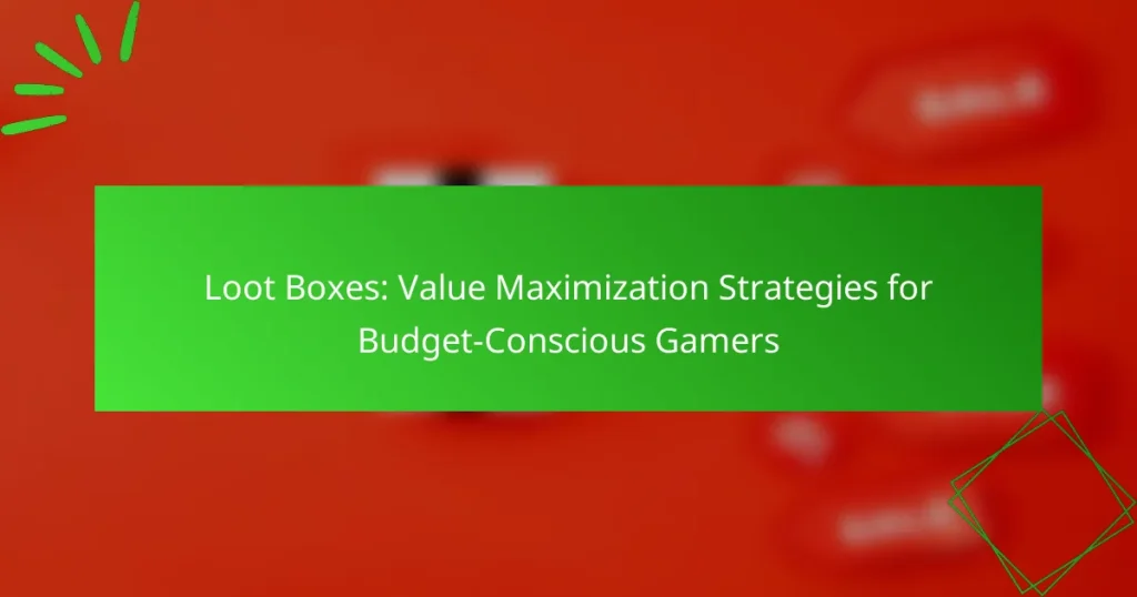 Loot Boxes: Værdimaksimeringsstrategier for budgetbevidste gamere