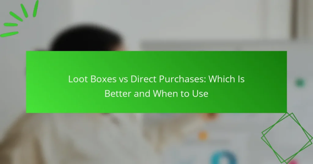 Loot Boxes vs Direkte Køb: Hvad Er Bedst og Hvornår Skal Man Bruge