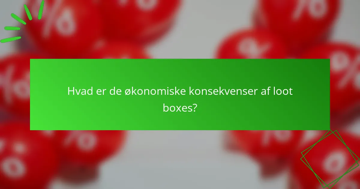 Hvad er de økonomiske konsekvenser af loot boxes?