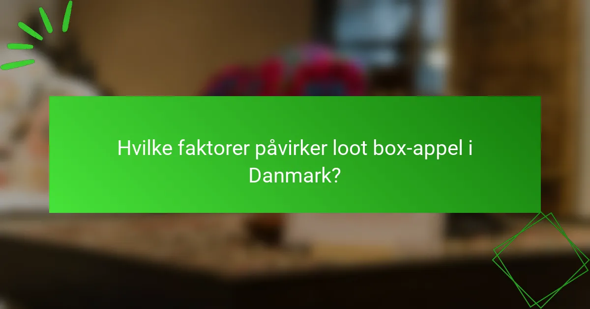 Hvilke faktorer påvirker loot box-appel i Danmark?