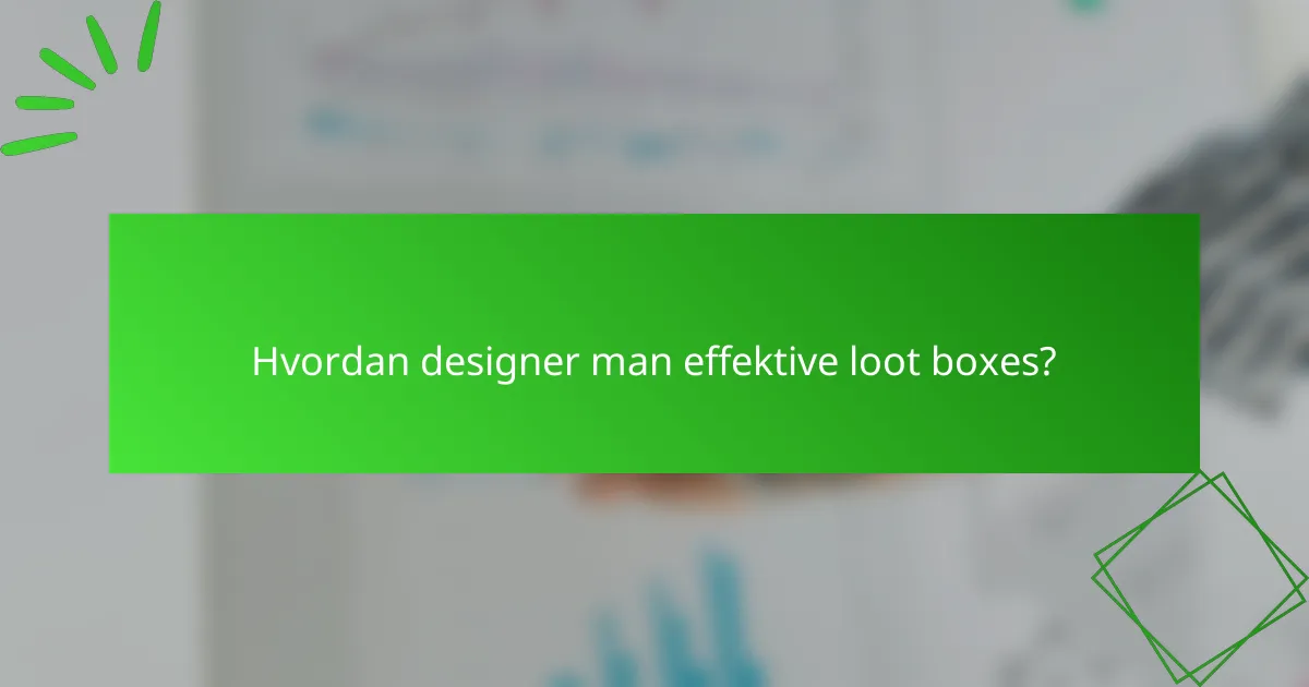 Hvordan designer man effektive loot boxes?
