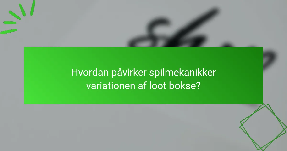 Hvordan påvirker spilmekanikker variationen af loot bokse?