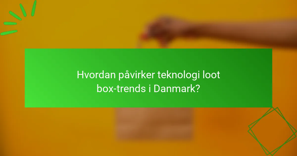 Hvordan påvirker teknologi loot box-trends i Danmark?