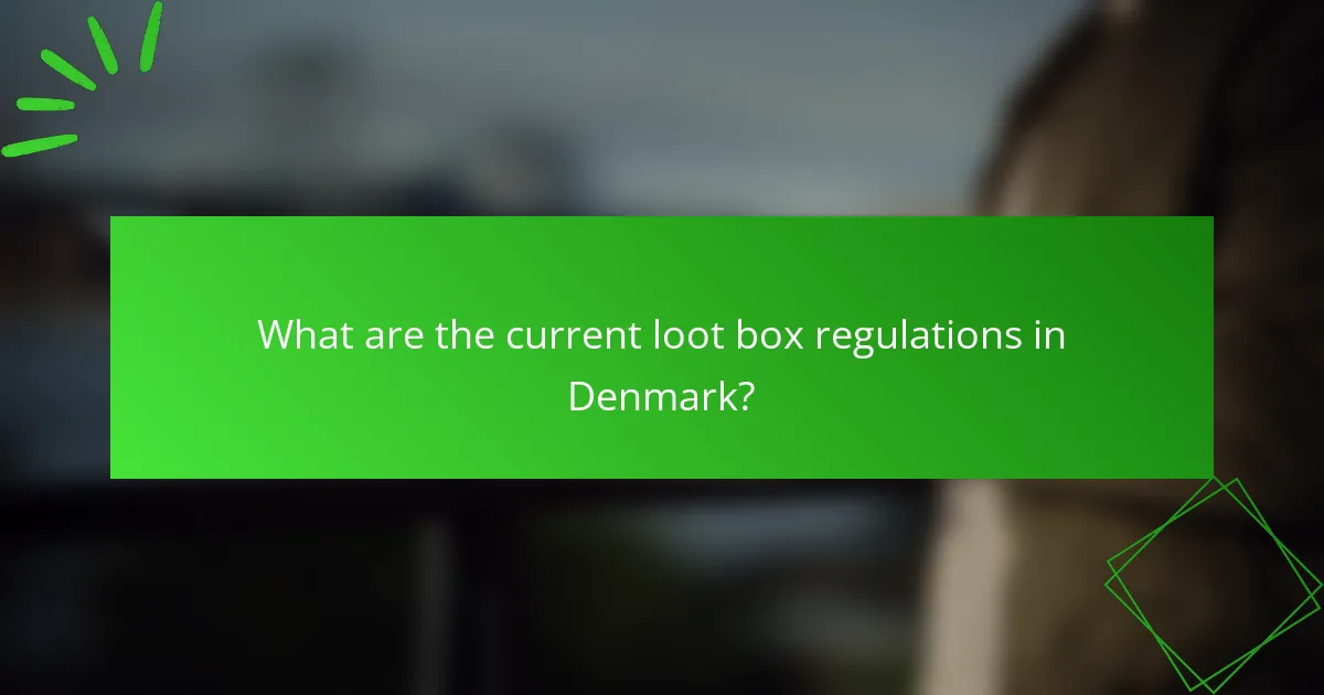 What are the current loot box regulations in Denmark?
